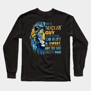 I'm A August Guy I Have 3 Sides The Quiet & Sweet The Funny & Crazy Long Sleeve T-Shirt